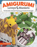 Amigurumi Loveys & Blankets : 16 Adorable Animal Projects to Crochet and Snuggle-9781639810598