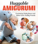 Huggable Amigurumi : Crocheting Teddy Bears and Other Cute, Cuddly Friends-9781639810659