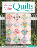 Vintage Vibe Quilts and Projects : Classic Designs for Pretty, Useful Things-9781639810673
