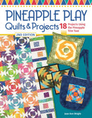 Pineapple Play Quilts & Projects, 2nd Edition : 18 Projects Using the Pineapple Trim Tool-9781639810680