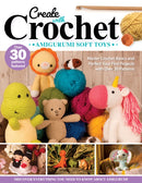 Create with Crochet: Amigurumi Soft Toys : Master Crochet Basics and Perfect Your First Projects with Over 30 Patterns-9781639810741
