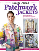 Sewing Quilted Patchwork Jackets : Four Approaches, Ten Distinctive Designs, Two Downloadable Patterns-9781639810796