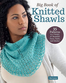 Big Book of Knitted Shawls : 35 Patterns in a Variety of Beautiful Yarns, Styles, and Stitches-9781639810963