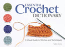 Essential Crochet Dictionary : A Visual Guide to Stitches and Techniques-9781639810994