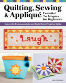 Quilting, Sewing & Appliqué: Essential Techniques for Beginners