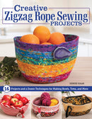 Creative Zigzag Rope Sewing Projects : 16 Projects and a Dozen Techniques for Making Bowls, Totes, and More-9781639811052