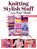 Knitting Stylish Stuff from Your Stash : 20 Scrappy Desgins-9781639811212