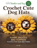 Sookie and Ivy Crochet Cute Dog Hats : Funny Snoods and Toppers to Stitch for Your Best Friend-9781639811250