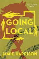 Going Local : A Jules Clement Novel-9781640092969