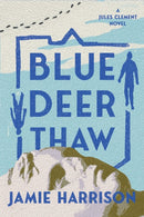 Blue Deer Thaw : A Jules Clement Novel-9781640093003