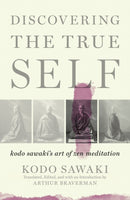 Discovering The True Self : Kodo Sawaki's Art of Zen Meditation-9781640093775