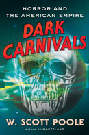 Dark Carnivals : Modern Horror and the Origins of American Empire-9781640094369