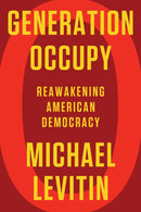 Generation Occupy : Reawakening American Democracy-9781640094499