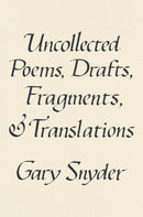 Uncollected Poems, Drafts, Fragments, And Translations-9781640095779