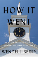 How It Went : Thirteen Stories of the Port William Membership-9781640095816