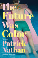 The Future Was Color : A Novel-9781640096240