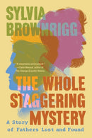 The Whole Staggering Mystery : A Story of Fathers Lost and Found-9781640096974