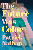 The Future Was Color : A Novel-9781640096998