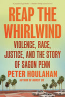 Reap the Whirlwind : Violence, Race, Justice, and the True Story of Sagon Penn-9781640097001