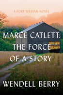 Marce Catlett: The Force of a Story : A Port William Novel-9781640097759