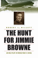 Hunt for Jimmie Browne : An Mia Pilot in World War II China-9781640120259
