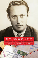 My Dear Boy : A World War II Story of Escape, Exile, and Revelation-9781640120723