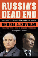 Russia's Dead End : An Insider's Testimony from Gorbachev to Putin-9781640122338