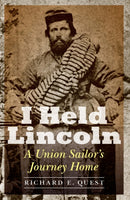I Held Lincoln : A Union Sailor's Journey Home-9781640124516
