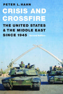 Crisis and Crossfire : The United States and the Middle East Since 1945-9781640125773