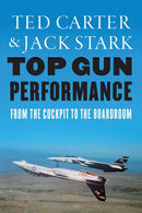 Top Gun Performance : From the Cockpit to the Boardroom-9781640126237
