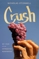 Crush : My Year As an Apprentice Winemaker-9781640126312