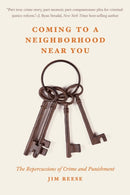 Coming to a Neighborhood Near You : The Repercussions of Crime and Punishment-9781640126671