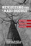 Revisiting the "Nazi Occult" : Histories, Realities, Legacies-9781640140509