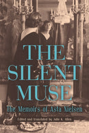 The Silent Muse : The Memoirs of Asta Nielsen-9781640141261