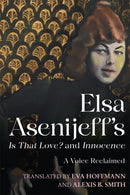 Elsa Asenijeff''s <i>Is That Love?</i> and <i>Innocence</i>