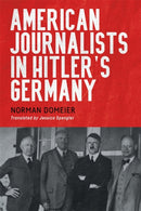 American Journalists in Hitler''s Germany