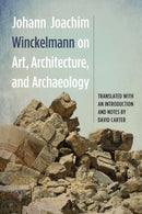 Johann Joachim Winckelmann on Art, Architecture, and Archaeology-9781640142190