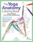 The Yoga Anatomy Coloring Book : A Visual Guide to Form, Function, and Movement-9781640210219