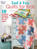 Fast & Fun Quilts for Kids : 10 Creative Designs for Kids of All Ages-9781640254657