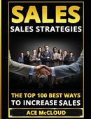 Sales : Sales Strategies: The Top 100 Best Ways To Increase Sales-9781640483163