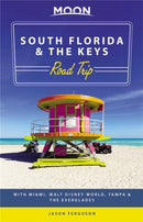 Moon South Florida & the Keys Road Trip (First Edition) : With Miami, Walt Disney World, Tampa & the Everglades-9781640493131