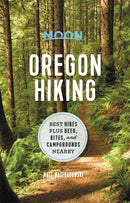 Moon Oregon Hiking (First Edition) : Best Hikes plus Beer, Bites, and Campgrounds Nearby-9781640495043