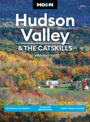 Moon Hudson Valley & the Catskills (Sixth Edition) : Seasonal Getaways, Outdoor Recreation, Farm-Fresh Cuisine-9781640496095