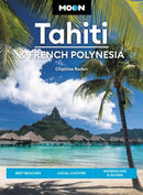 Moon Tahiti & French Polynesia (First Edition) : Best Beaches, Local Culture, Snorkeling & Diving-9781640496293