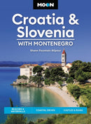 Moon Croatia & Slovenia: With Montenegro (Fourth Edition) : Beaches & Waterfalls, Coastal Drives, Castles & Ruins-9781640497115