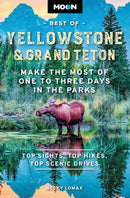 Moon Best of Yellowstone & Grand Teton (Second Edition) : Make the Most of One to Three Days in the Parks-9781640497429