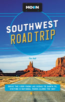 Moon Southwest Road Trip (Third Edition) : Drive the Loop from Las Vegas to Santa Fe, Visiting 8 National Parks along the Way-9781640497450