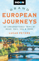 Moon Grand European Journeys : 40 Unforgettable Trips by Road, Rail, Sea & More-9781640497542