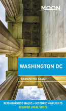 Moon Washington DC (Second Edition) : Neighborhood Walks, Historic Highlights, Beloved Local Spots-9781640499225