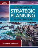 Essentials of Strategic Planning in Healthcare, Third Edition-9781640552012
